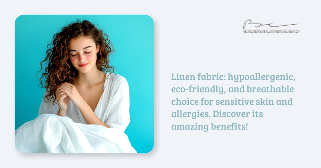 Linen fabric: hypoallergenic, eco-friendly, and breathable choice for sensitive skin and allergies. Discover its amazing benefits!