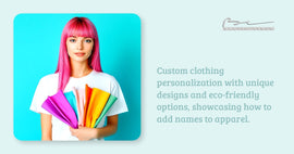 Custom clothing personalization with unique designs and eco-friendly options, showcasing how to add names to apparel.