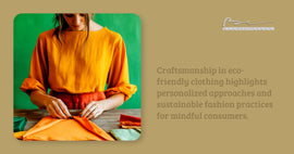 Craftsmanship in eco-friendly clothing highlights personalized approaches and sustainable fashion practices for mindful consumers.